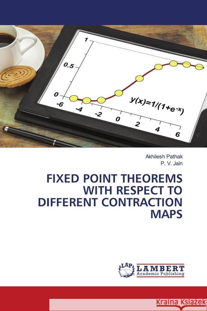 FIXED POINT THEOREMS WITH RESPECT TO DIFFERENT CONTRACTION MAPS Pathak, Akhilesh, Jain, P. V. 9786206178774