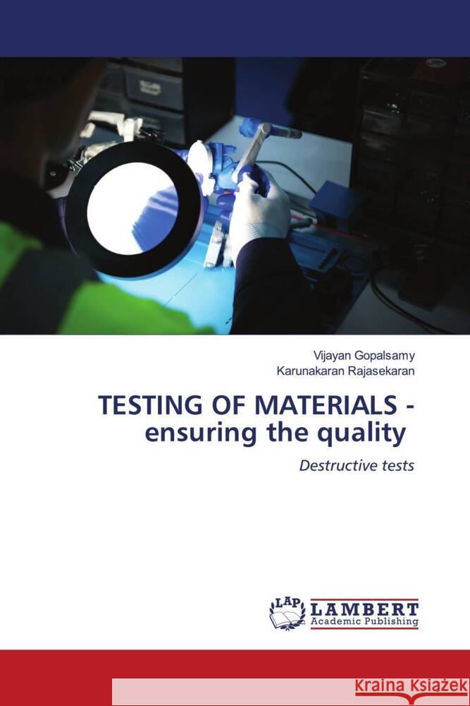 TESTING OF MATERIALS - ensuring the quality Gopalsamy, Vijayan, Rajasekaran, Karunakaran 9786206178828 LAP Lambert Academic Publishing
