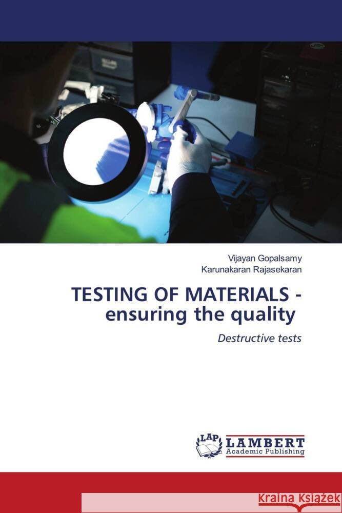 TESTING OF MATERIALS - ensuring the quality Gopalsamy, Vijayan, Rajasekaran, Karunakaran 9786206178828
