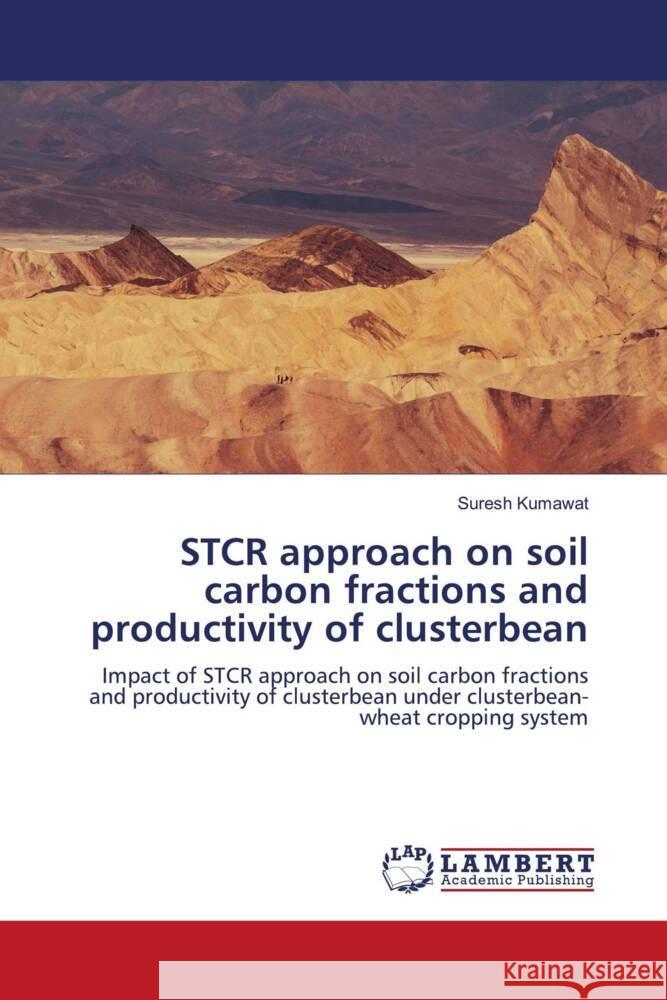 STCR approach on soil carbon fractions and productivity of clusterbean Kumawat, Suresh 9786206178996
