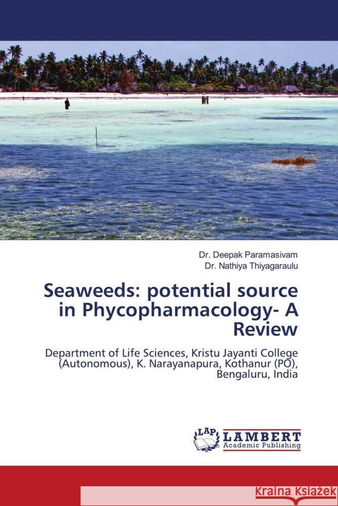 Seaweeds: potential source in Phycopharmacology- A Review Paramasivam, Dr. Deepak, Thiyagaraulu, Dr. Nathiya 9786206179078