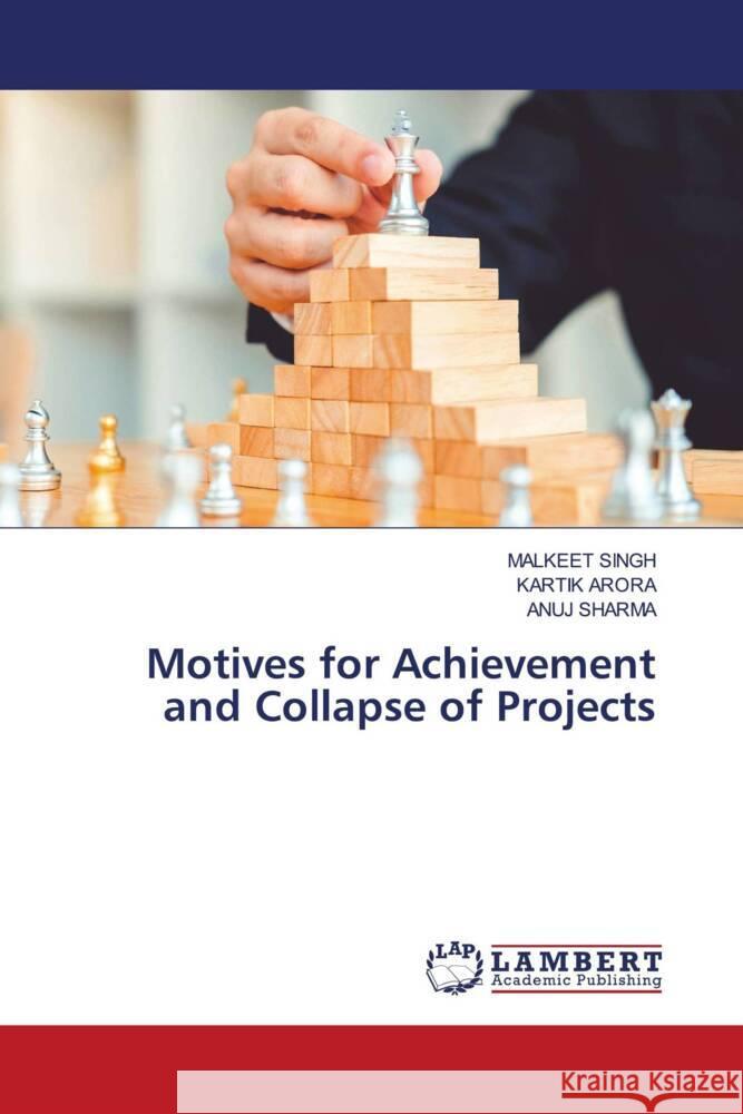 Motives for Achievement and Collapse of Projects SINGH, MALKEET, ARORA, KARTIK, Sharma, Anuj 9786206179634