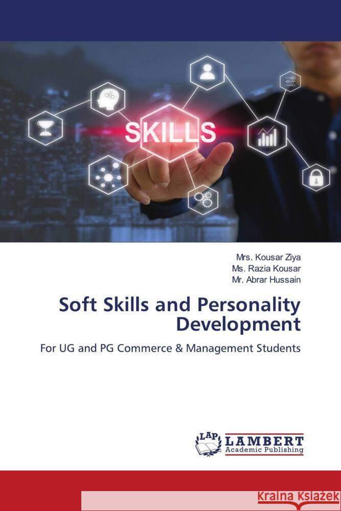 Soft Skills and Personality Development Ziya, Mrs. Kousar, Kousar, Ms. Razia, Hussain, Mr. Abrar 9786206179733