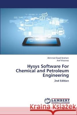 Hysys Software For Chemical and Petroleum Engineering Ahmmed Saad Aref Wazwaz 9786206180296