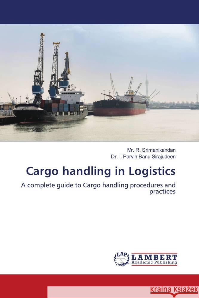 Cargo handling in Logistics Srimanikandan, Mr. R., Sirajudeen, Dr. I. Parvin Banu 9786206180340