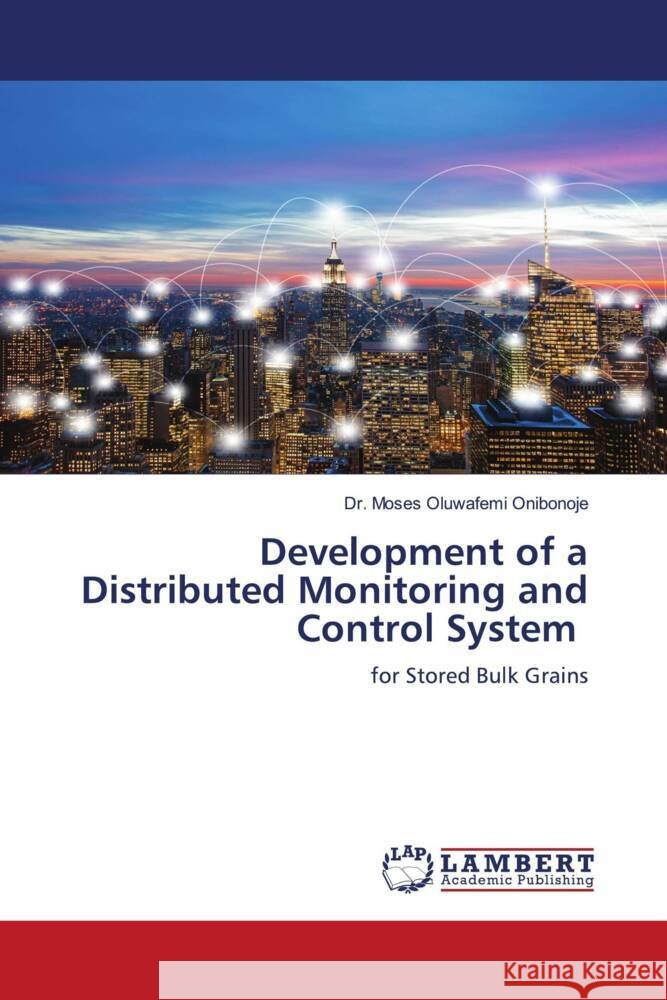 Development of a Distributed Monitoring and Control System Onibonoje, Dr. Moses Oluwafemi 9786206180425