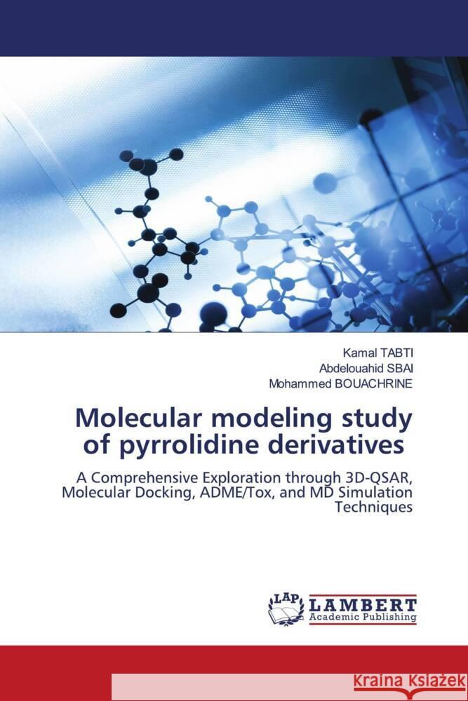 Molecular modeling study of pyrrolidine derivatives TABTI, Kamal, Sbai, Abdelouahid, BOUAChRINE, MOHAMMED 9786206180470