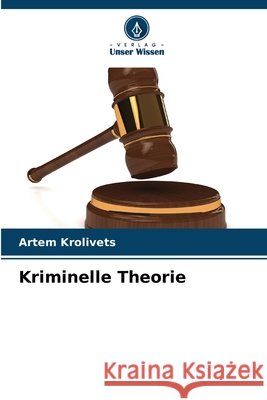 Kriminelle Theorie Krolivets, Artem 9786206180739