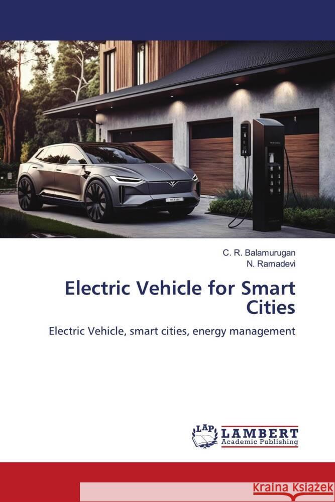 Electric Vehicle for Smart Cities Balamurugan, C. R., Ramadevi, N. 9786206180944 LAP Lambert Academic Publishing