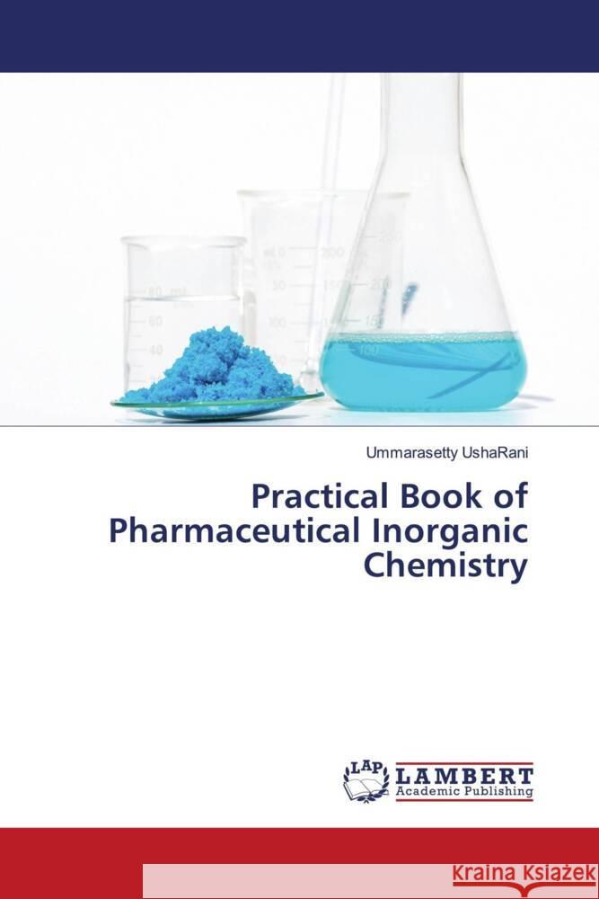 Practical Book of Pharmaceutical Inorganic Chemistry UshaRani, Ummarasetty 9786206181149