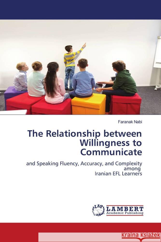 The Relationship between Willingness to Communicate Nabi, Faranak 9786206181750