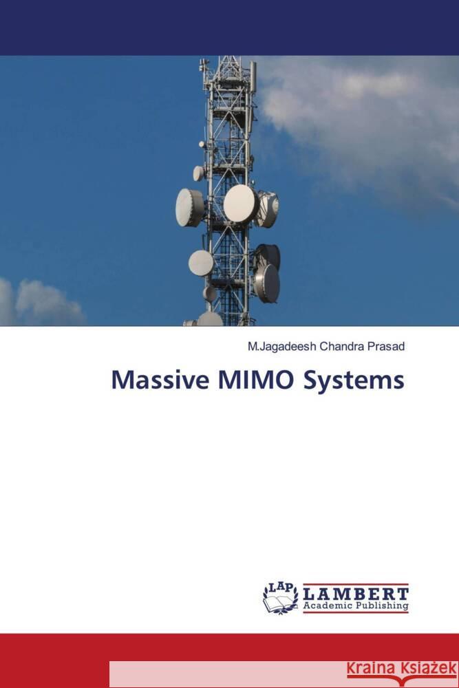 Massive MIMO Systems Prasad, M.Jagadeesh Chandra 9786206182283 LAP Lambert Academic Publishing