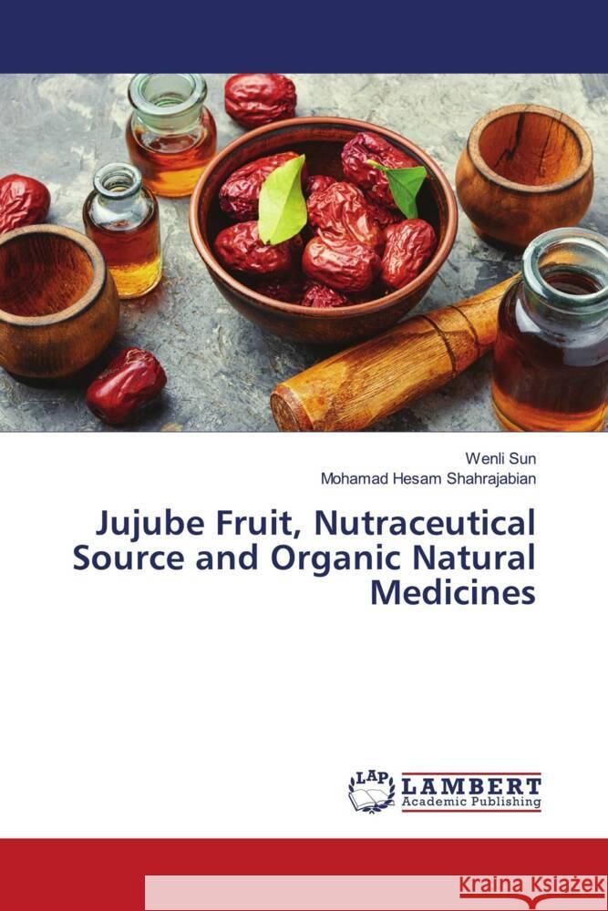 Jujube Fruit, Nutraceutical Source and Organic Natural Medicines Sun, Wenli, Shahrajabian, Mohamad Hesam 9786206182498