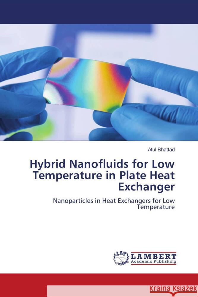 Hybrid Nanofluids for Low Temperature in Plate Heat Exchanger Bhattad, Atul 9786206182665