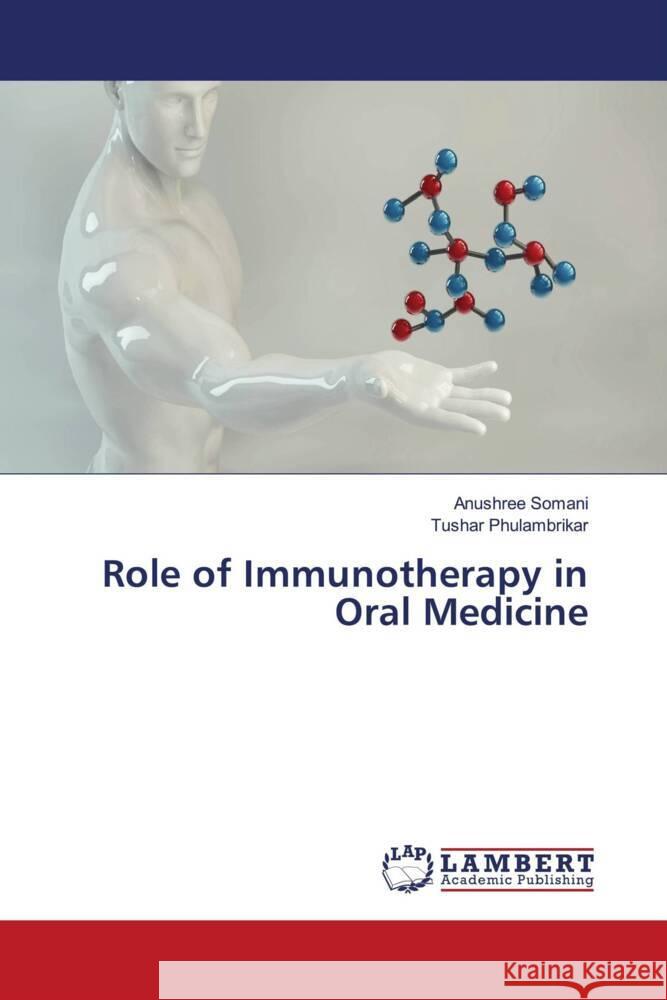 Role of Immunotherapy in Oral Medicine Somani, Anushree, PHULAMBRIKAR, TUSHAR 9786206183051