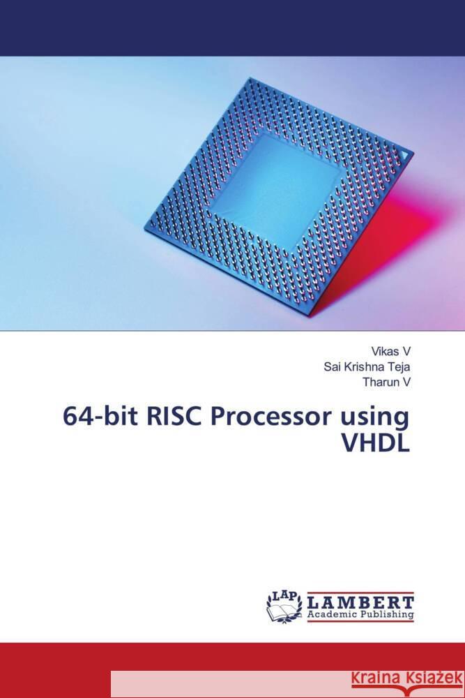 64-bit RISC Processor using VHDL V, Vikas, Teja, Sai Krishna, V, Tharun 9786206183259