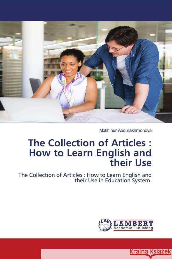 The Collection of Articles : How to Learn English and their Use Abdurakhmonova, Mokhinur 9786206183464 LAP Lambert Academic Publishing