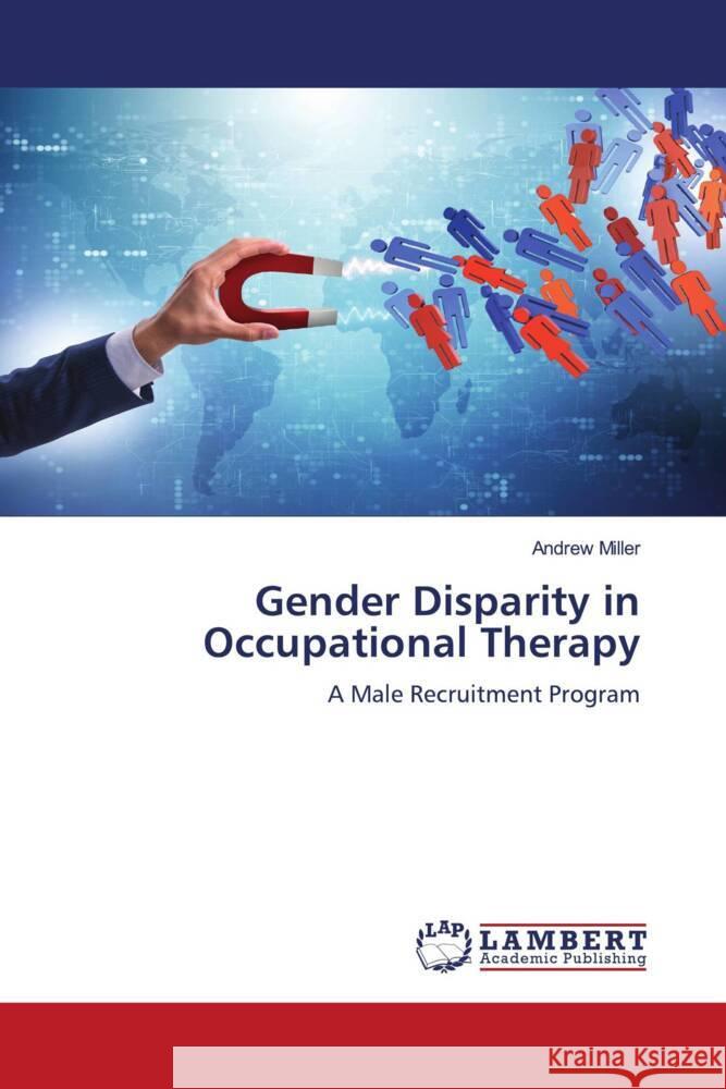 Gender Disparity in Occupational Therapy Miller, Andrew 9786206183662