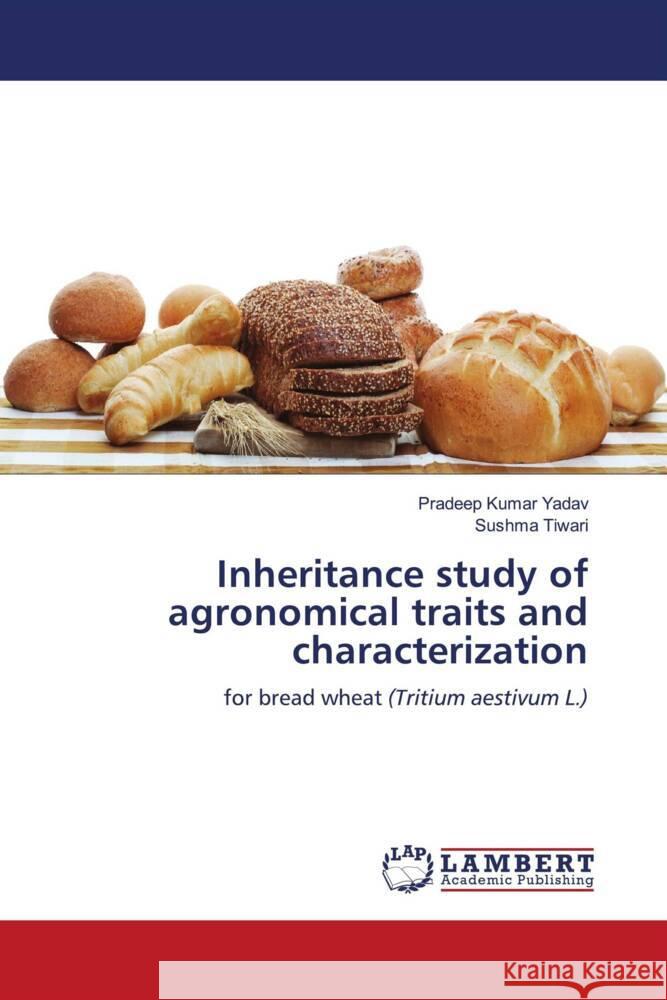 Inheritance study of agronomical traits and characterization Yadav, Pradeep Kumar, Tiwari, Sushma 9786206183846