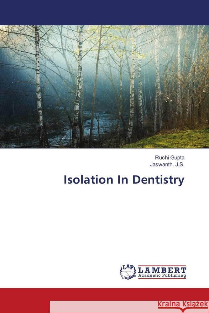 Isolation In Dentistry Gupta, Ruchi, J.S., Jaswanth. 9786206183945