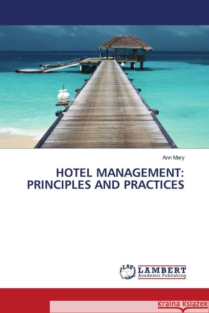 HOTEL MANAGEMENT: PRINCIPLES AND PRACTICES Mary, Ann 9786206183983