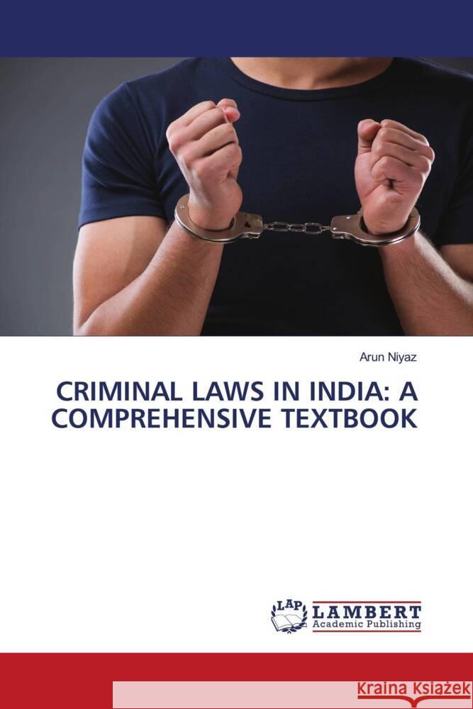 CRIMINAL LAWS IN INDIA: A COMPREHENSIVE TEXTBOOK Niyaz, Arun 9786206184027