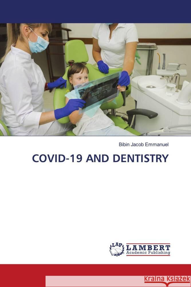 COVID-19 AND DENTISTRY Emmanuel, Bibin Jacob 9786206184034