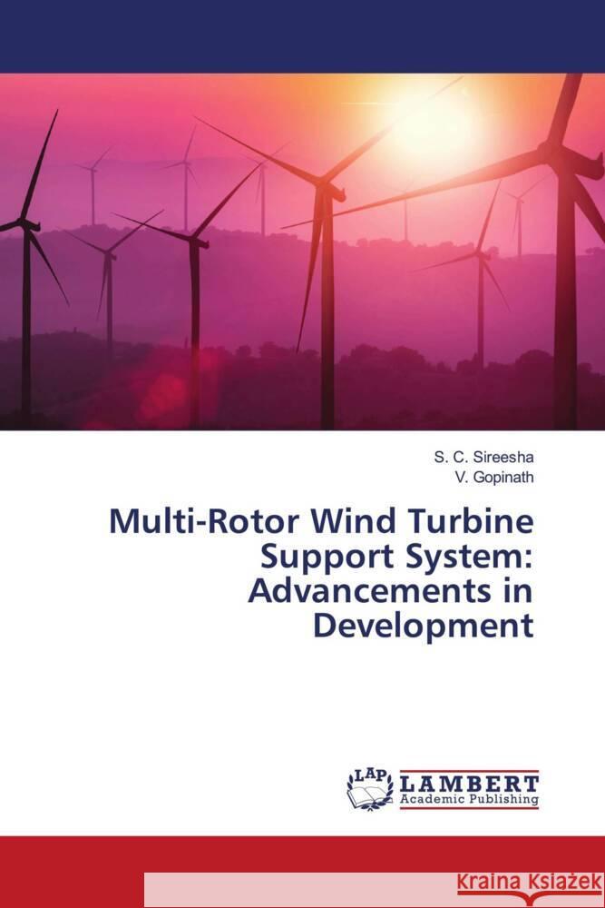 Multi-Rotor Wind Turbine Support System: Advancements in Development Sireesha, S. C., Gopinath, V. 9786206184201 LAP Lambert Academic Publishing