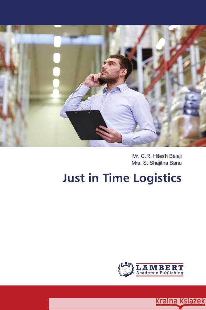 Just in Time Logistics C. R. Hites S. Shajith 9786206184300