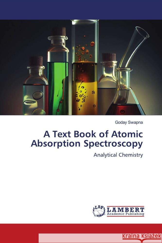 A Text Book of Atomic Absorption Spectroscopy Swapna, Goday 9786206184409