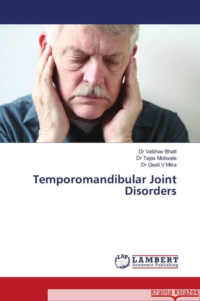 Temporomandibular Joint Disorders Bhatt, Dr Vaibhav, Motiwale, Dr Tejas, Mitra, Dr Geeti V 9786206184782