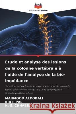 Etude et analyse des lesions de la colonne vertebrale a l'aide de l'analyse de la bio-impedance Mahmood Aldobali Kirti Pal H S Chhabra 9786206186113 Editions Notre Savoir