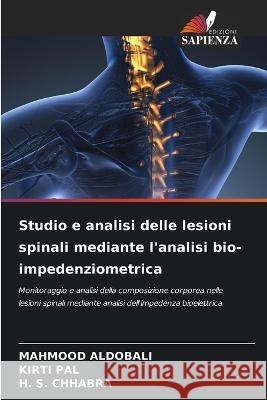 Studio e analisi delle lesioni spinali mediante l'analisi bio-impedenziometrica Mahmood Aldobali Kirti Pal H S Chhabra 9786206186120 Edizioni Sapienza