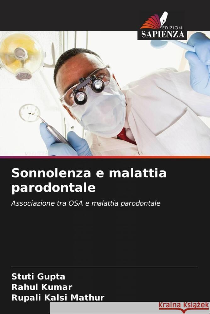 Sonnolenza e malattia parodontale Stuti Gupta Rahul Kumar Rupali Kalsi Mathur 9786206186205 Edizioni Sapienza