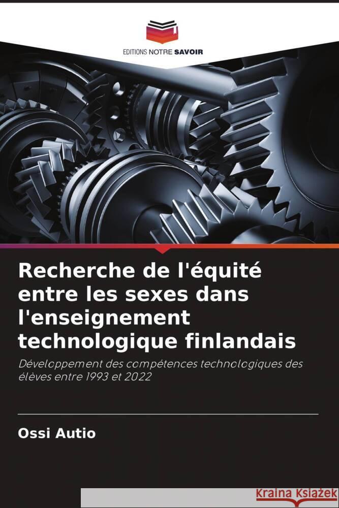 Recherche de l'equite entre les sexes dans l'enseignement technologique finlandais Ossi Autio   9786206186441