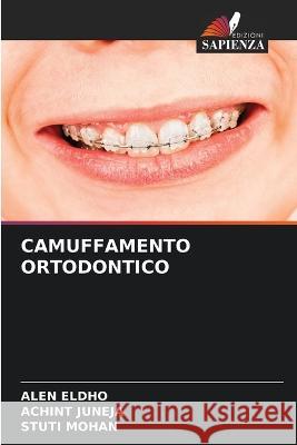 Camuffamento Ortodontico Alen Eldho Achint Juneja Stuti Mohan 9786206186496 Edizioni Sapienza