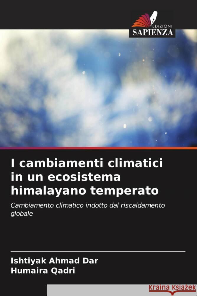 I cambiamenti climatici in un ecosistema himalayano temperato Ishtiyak Ahmad Dar Humaira Qadri  9786206186670