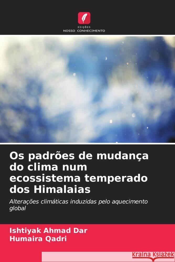 Os padroes de mudanca do clima num ecossistema temperado dos Himalaias Ishtiyak Ahmad Dar Humaira Qadri  9786206186748