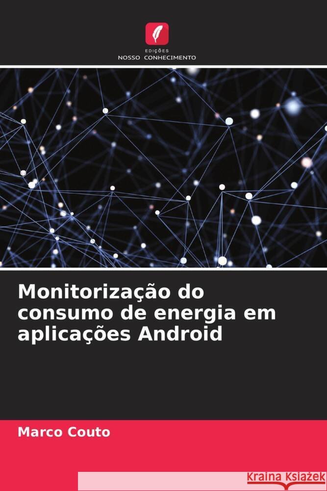 Monitorizacao do consumo de energia em aplicacoes Android Marco Couto   9786206187035