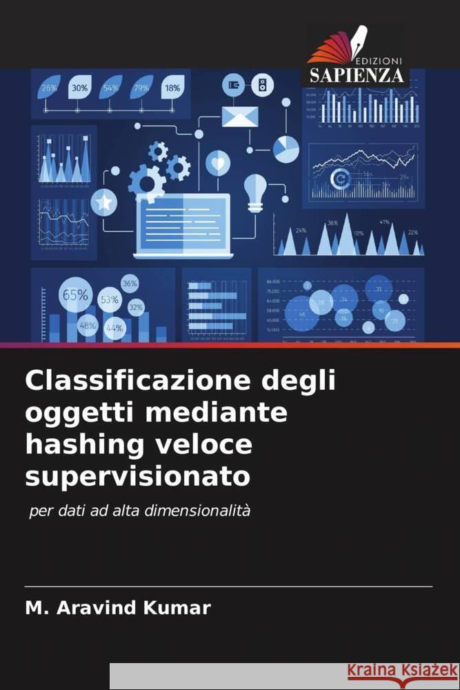 Classificazione degli oggetti mediante hashing veloce supervisionato M. Aravind Kumar 9786206187462 Edizioni Sapienza