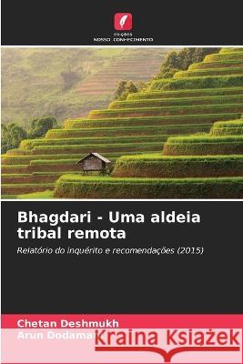 Bhagdari - Uma aldeia tribal remota Chetan Deshmukh Arun Dodamani  9786206187547 Edicoes Nosso Conhecimento