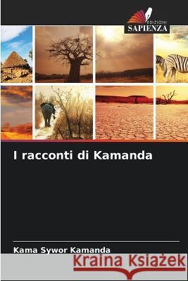 I racconti di Kamanda Kama Sywor Kamanda   9786206187684 Edizioni Sapienza