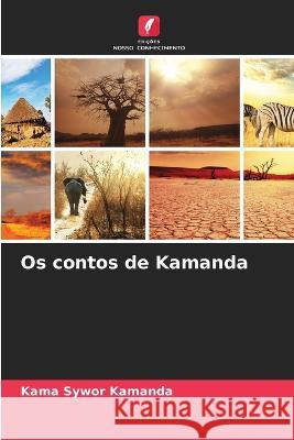 Os contos de Kamanda Kama Sywor Kamanda   9786206187691 Edicoes Nosso Conhecimento