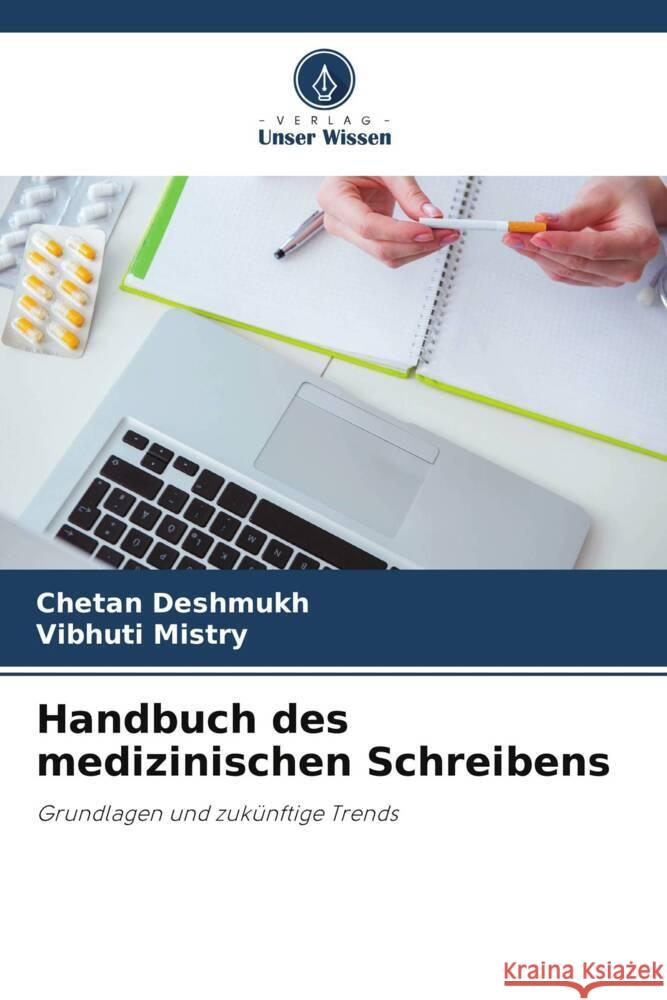 Handbuch des medizinischen Schreibens Chetan Deshmukh Vibhuti Mistry  9786206188018 Verlag Unser Wissen