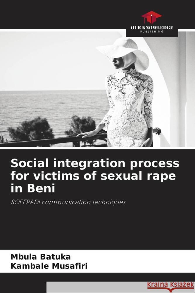 Social integration process for victims of sexual rape in Beni Mbula Batuka Kambale Musafiri  9786206188155