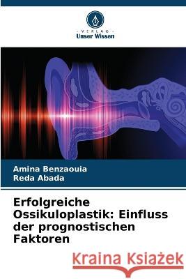 Erfolgreiche Ossikuloplastik: Einfluss der prognostischen Faktoren Amina Benzaouia Reda Abada  9786206188490