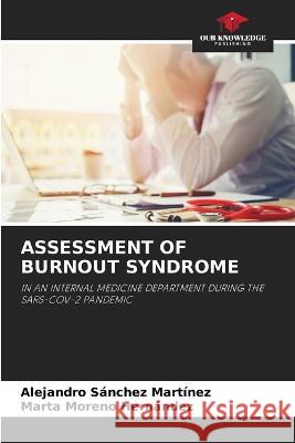Assessment of Burnout Syndrome Alejandro Sanchez Martinez Marta Moreno Hernandez  9786206188865