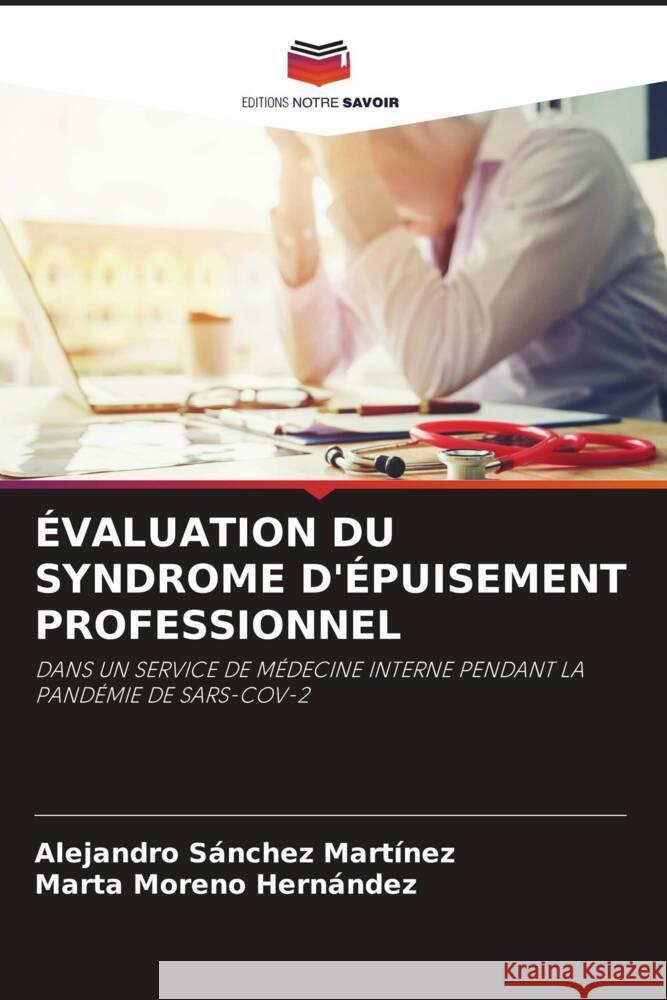 Evaluation Du Syndrome d'Epuisement Professionnel Alejandro Sanchez Martinez Marta Moreno Hernandez  9786206188872