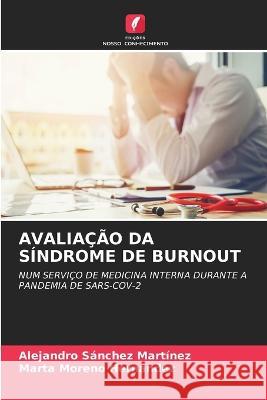 Avaliacao Da Sindrome de Burnout Alejandro Sanchez Martinez Marta Moreno Hernandez  9786206188896 Edicoes Nosso Conhecimento