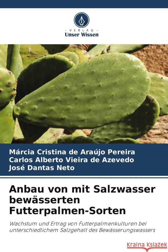 Anbau von mit Salzwasser bewasserten Futterpalmen-Sorten Marcia Cristina de Araujo Pereira Carlos Alberto Vieira de Azevedo Jose Dantas Neto 9786206189411